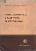 Fontos Kálmán-Márk Ferenc,Rőder Iván - Műszálfeldolgozás a pamutfonó- és szövőiparban