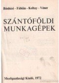 Szendrő Péter,Koltay Jenő,Dr. Bánházi János,Dr. Fábián Lajos,Véner István - Szántóföldi munkagépek