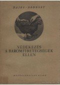 Hajós István-Hodossy József - Védekezés a baromfibetegségek ellen