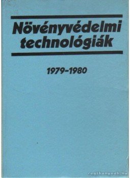 Dr. Sándor Ferenc (szerk.) - Növényvédelmi technológiák 1979-1980 Dr. Sándor Ferenc (szerk.) - Növényvédelmi technológiák 1979-1980, Budapesti 1978 antikvár könyv
