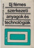 Dr. Kator Lajos,Dr. Ziaja György,Artinger István dr. - Új fémes szerkezeti anyagok és technológiák