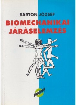 Barton József - Biomechanikai járáselemzés Barton József - Biomechanikai járáselemzés, Budapest 1998 antikvár könyv