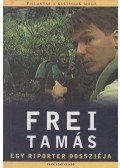 Frei Tamás - Egy riporter dossziéja