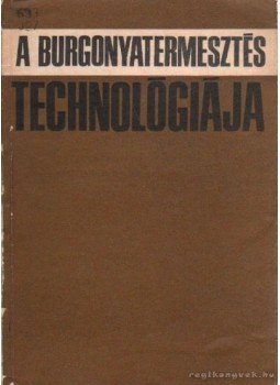 Janata Vilmos dr.-Prohászka József dr.-Udvari László dr. - A burgonyatermeszetés technológiája Janata Vilmos dr.-Prohászka József dr.-Udvari László dr. - A burgonyatermeszetés technológiája, Budapest 1973 antikvár könyv