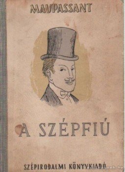 Guy de Maupassant - A Szépfiú Guy de Maupassant - A Szépfiú, Budapest 1952 antikvár könyv