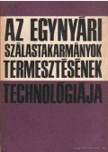 Janata Vilmos dr.-Kanizsay Endre dr.-Udvari László dr. - Az egynyári szálastakarmányok termesztésének technológiája