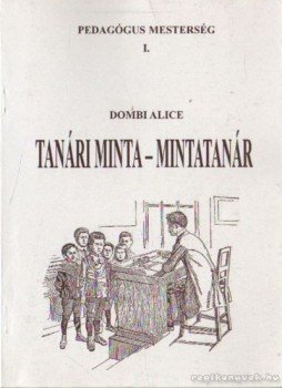 Dombi Alice - Tanári minta - mintatanár Dombi Alice - Tanári minta - mintatanár, 1999 antikvár könyv