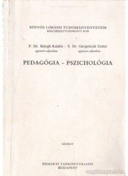 Balogh Katalin-Gergencsik Eszter - Pedagógia - pszichológia Balogh Katalin-Gergencsik Eszter - Pedagógia - pszichológia, Budapest 1998 antikvár könyv