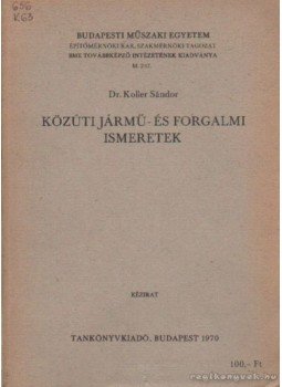 Koller Sándor dr. - Közúti jármű- és forgalmi ismeretek Koller Sándor dr. - Közúti jármű- és forgalmi ismeretek, Budapest 1970 antikvár könyv