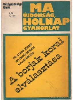 Czakó József, Bedő Sándor-Kállai Miklós - A borjak korai elválasztása Czakó József, Bedő Sándor-Kállai Miklós - A borjak korai elválasztása, Budapest 1982 antikvár könyv