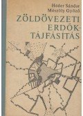 Héder Sándor-Mészöly Győző - Zöldövezeti erdők - tájfásítás