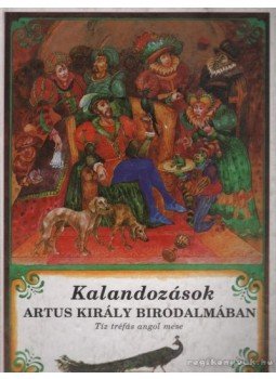 Kövesdi János - Kalandozások Artus király birodalmában Kövesdi János - Kalandozások Artus király birodalmában, Pozsony, Törökbálint 1998 antikvár könyv