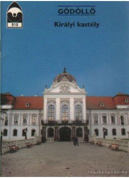 Dercsényi Balázs - Gödöllő - Királyi kastély Dercsényi Balázs - Gödöllő - Királyi kastély, 0 antikvár könyv