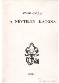 Szabó Gyula - A névtelen katona