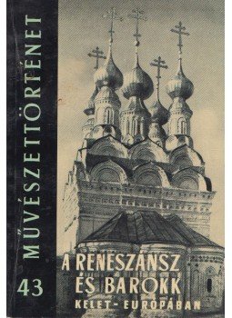 Angyal Endre - A reneszánsz és barokk Kelet-Európában Angyal Endre - A reneszánsz és barokk Kelet-Európában, Budapest 1961 antikvár könyv