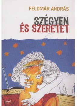 Feldmár András - Szégyen és szeretet Feldmár András - Szégyen és szeretet, Budapest 2008 antikvár könyv