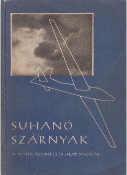Jereb Gábor, Sajgó Győző - Suhanó szárnyak... Jereb Gábor, Sajgó Győző - Suhanó szárnyak..., Budapest 1956 antikvár könyv