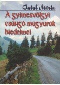 Antal Mária - A gyimesvölgyi csángó magyarok hiedelmei