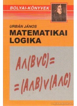 Urbán János - Matematikai logika Urbán János - Matematikai logika, Budapest 0 antikvár könyv
