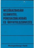 Dr. Tóth Pál - Mezőgazdasági számvitel, pénzgazdálkodás és ügyvitelszervezés