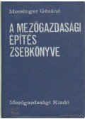 Messinger Gézáné - A mezőgazdasági építés zsebkönyve