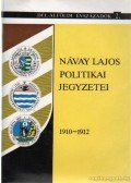 Gilicze János,Vígh Zoltán - Návay Lajos politikai jegyzetei 1910-1912