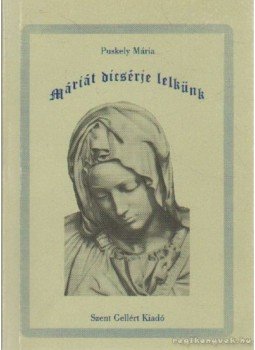Puskely Mária - Máriát dícsérje lelkünk Puskely Mária - Máriát dícsérje lelkünk, Budapest 1994 antikvár könyv