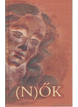 Szilágyi Irén - Nők Szilágyi Irén - Nők, Dunatáj 2001 antikvár könyv