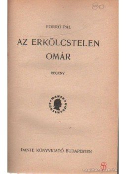 Forró Pál - Az erkölcstelen Omár Forró Pál - Az erkölcstelen Omár, Budapest 0 antikvár könyv