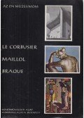 Passuth Krisztina - Le Corbusier, Maillol, Braque