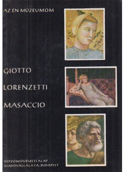 Marosi Ernő - Giotto, Lorenzetti, Masaccio, Budapest 1967 antikvár könyv