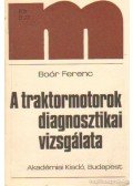 Boór Ferenc - A traktormotorok diagnosztikai vizsgálata