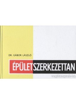 Gábor László - Épületszerkezettan I. Gábor László - Épületszerkezettan I., Budapest 2006 antikvár könyv