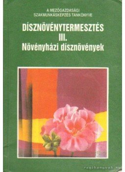 Sembery Istvánné - Dísznövénytermesztés III. Sembery Istvánné - Dísznövénytermesztés III., Budapest 1994 antikvár könyv