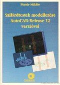 Pintér Miklós - Szilárdtestek modellezése AutoCAD Release 12 verzióval