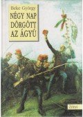 Beke György - Négy nap dörgött az ágyú