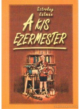 Sztrókay Kálmán - A kis ezermester Sztrókay Kálmán - A kis ezermester, Budapest 0 antikvár könyv