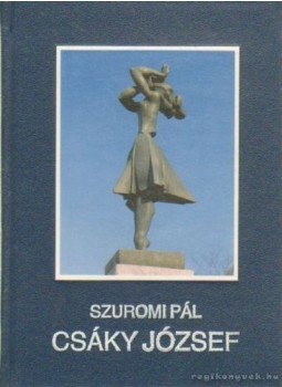 Szuromi Pál - Csáky József Szuromi Pál - Csáky József, Szeged 1989 antikvár könyv