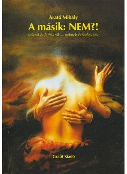 Arató Mihály, Somogyi Andrea, Vizi János - A másik: Nem?! Arató Mihály, Somogyi Andrea, Vizi János - A másik: Nem?!, Budapest 1997 antikvár könyv