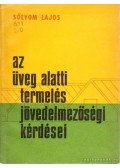 Sólyom Lajos - Az üveg alatti termelés jövedelmezőségi kérdései