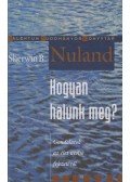 Nuland, Sherwin B. - Hogyan halunk meg?