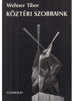 Wehner Tibor - Köztéri szobraink Wehner Tibor - Köztéri szobraink, Budapest 1986 antikvár könyv