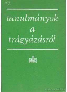 - Tanulmányok a trágyázásról - Tanulmányok a trágyázásról, Budapest 1978 antikvár könyv