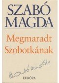 Szabó Magda - Megmaradt Szobotkának