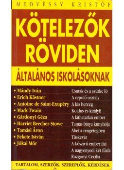 Medvéssy Kristóf - Kötelezők röviden általános iskolásoknak 2. Medvéssy Kristóf - Kötelezők röviden általános iskolásoknak 2., Debrecen 0 antikvár könyv