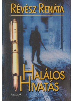 Révész Renáta - Halálos hivatás Révész Renáta - Halálos hivatás, Pécs 2003 antikvár könyv