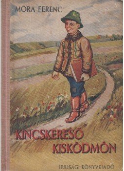 Móra Ferenc - Kincskereső kisködmön Móra Ferenc - Kincskereső kisködmön, Budapest 1951 antikvár könyv
