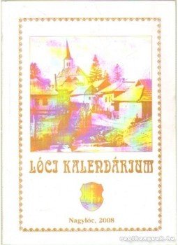 - Lóci Kalendárium - Lóci Kalendárium, Nagylóc 2008 antikvár könyv