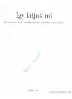 Muhari Andrea - Így látjuk mi (dedikált) Muhari Andrea - Így látjuk mi (dedikált), Budapest 1998 antikvár könyv