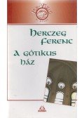 Herczeg Ferenc - A gótikus ház